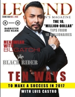 Legend Men's Magazine: Business Success with Luis Castro 1541060539 Book Cover