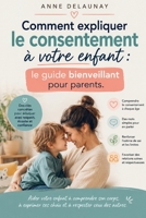 Comment expliquer le consentement à votre enfant: le guide bienveillant pour parents B0H8Z7JWK6 Book Cover