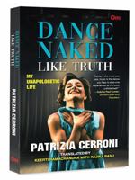 Dance Naked:, Like Truth: My Unapologetic Life 8119750640 Book Cover