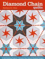 Diamond Chain Quilts: 10 Skill-Building Projects - Dynamic Star, Daisy & Pinwheel Designs 1607057530 Book Cover