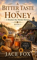 A Bitter Taste Of Honey: A Bracken Bay Market Mystery, Book Three B0HGGR1VTK Book Cover