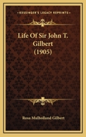 Life Of Sir John T. Gilbert 1104780690 Book Cover