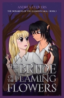 The Bride of the Flaming Flowers: The Monarchs of the Elementes - Book I 6072997600 Book Cover