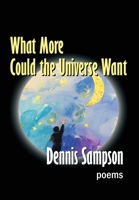 What More Could the Universe Want 1950475301 Book Cover