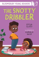 Snotty Dribbler: a Bloomsbury Young Reader 1801990751 Book Cover