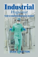 Industrial Hygienist - The Comprehensive Guide B0FWBPHZ15 Book Cover