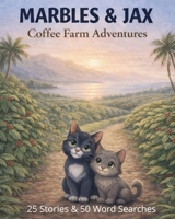 Marbles & Jax: Coffee Farm Adventures: Cozy Island Stories and Word Search Puzzles (Marbles & Jax Island Stories) B0GGBPKP2L Book Cover