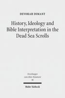 History, Ideology and Bible Interpretation in the Dead Sea Scrolls: Collected Studies 3161510216 Book Cover