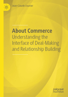 About Commerce: Understanding the Interface of Deal-Making and Relationship Building 303186672X Book Cover