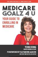 Medicare Goalz 4 U: Your Guide to Enrolling in Medicare 0578484536 Book Cover