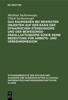 Das Raumsehen bei bewegten Objekten auf der Basis der dynamischen Stereoskopie und der Bewegungsparallaktoskopie sowie seine Bedeutung für Arbeits- und Verkehrsmedizin 3112583353 Book Cover