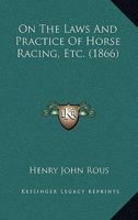 On the Laws and Practice of Horse Racing 1017707278 Book Cover