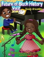 Future of Black History 2: Keep Dreaming B0B3RKZX9K Book Cover