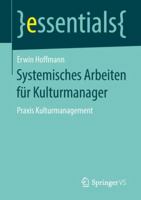 Systemisches Arbeiten F�r Kulturmanager: Praxis Kulturmanagement 3658237325 Book Cover