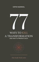 77 Ways to Kill a Transformation and How to Prevent Each B0GMLVGZ19 Book Cover
