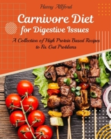 Carnivore Diet for Digestive Issues: A Collection of High Protein Based Recipes to Fix Gut Problems 180357030X Book Cover