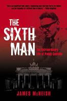 The Sixth Man: The Extraordinary Life of Paddy Costello 0704371278 Book Cover