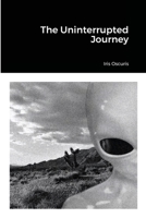 The Uninterrupted Journey 1716554667 Book Cover