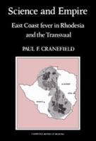 Science and Empire: East Coast Fever in Rhodesia and the Transvaal (Cambridge Studies in the History of Medicine)