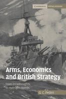 Arms, Economics and British Strategy: From Dreadnoughts to Hydrogen Bombs 0521108381 Book Cover
