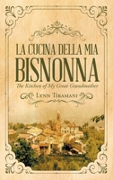 La Cucina della mia Bisnonna: The Kitchen of My Great Grandmother 1643617834 Book Cover