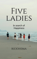 Five Ladies in Search of Happiness B0F5QW2KQX Book Cover