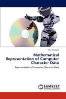 Mathematical Representation of Computer Character Data: Representation of Computer Character Data 3846525847 Book Cover