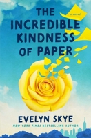 The Incredible Kindness of Paper: A Novel 1668081903 Book Cover