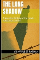 The Long Shadow: A Narrative History of the Israeli-Palestinian Conflict B0F9VQDC9F Book Cover