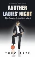 Another Ladies' Night: The Sequel to Ladies' Night 149691645X Book Cover