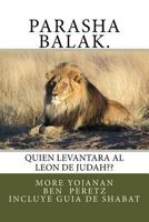 Parasha Balak.: Quien Levantara al Leon de Judah 1530188229 Book Cover