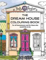 The Dream House Colouring Book: For All Homeowners and for Those Who Would Like to Be. 153504554X Book Cover