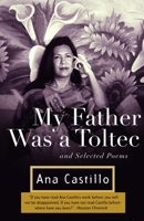 My Father Was a Toltec: And Selected Poems 1973-1988 093112249X Book Cover