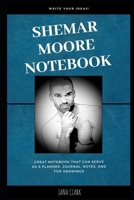 Shemar Moore Notebook: Great Notebook for School or as a Diary, Lined With More than 100 Pages. Notebook that can serve as a Planner, Journal, Notes and for Drawings. 1697452515 Book Cover
