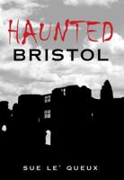 Haunted Bristol 0752433008 Book Cover