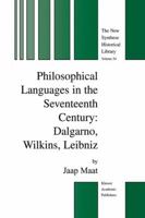 Philosophical Languages in the Seventeenth Century: Dalgarno, Wilkins, Leibniz (The New Synthese Historical Library) 1402017588 Book Cover