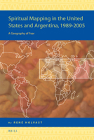 Spiritual Mapping in the United States and Argentina, 1989-2005: A Geography of Fear 9004170464 Book Cover