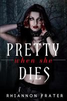 Pretty When She Dies: A Vampire Novel 1618681702 Book Cover