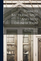 Tomato Bacterial Spot and Seed Disinfection 1018723447 Book Cover