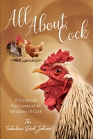 All About Cock: A Cookbook For Lovers of All Variations of Cock 194931491X Book Cover