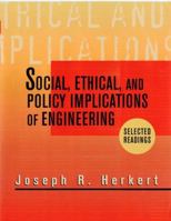 Social, Ethical, and Policy Implications of Engineering: Selected Readings 0780347129 Book Cover