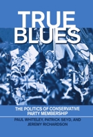 True Blues: The Politics of Conservative Party Membership 0198277857 Book Cover