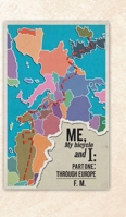 Me, My Bicycle and I: Part One: Through Europe 1543706037 Book Cover