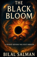 The Black Bloom: A Journey Beyond the Event Horizon B0GJS1T2N1 Book Cover