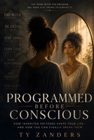 Programmed Before Conscious: How Inherited Patterns Shape Your Life and How You Can Finally Break Them B0H266GKTJ Book Cover