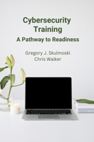 Cybersecurity Training: A Pathway to Readiness 1637425538 Book Cover