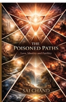 The Poisoned Paths: Love, Ideality and Futility B0H6BTDRVL Book Cover