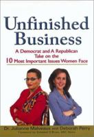 Unfinished Business: A Democrat and a Republican Take on the 10 Most Important Issues Women Face 0399528083 Book Cover