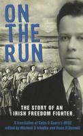 On the Run: The Story of an Irish Freedom Fighter 1856357511 Book Cover