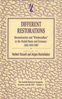 Different Restorations: Reconstruction and Wiederaufbau in the United States and Germany: 1865-1945-1989 1571810862 Book Cover